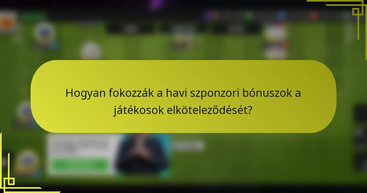 Hogyan fokozzák a havi szponzori bónuszok a játékosok elköteleződését?