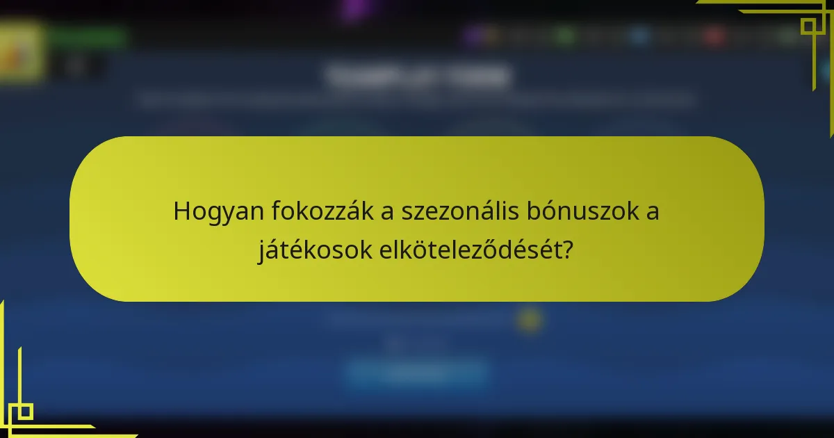 Hogyan fokozzák a szezonális bónuszok a játékosok elköteleződését?