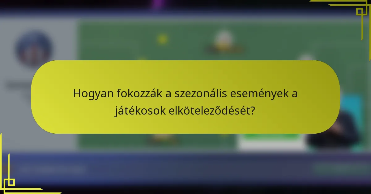 Hogyan fokozzák a szezonális események a játékosok elköteleződését?