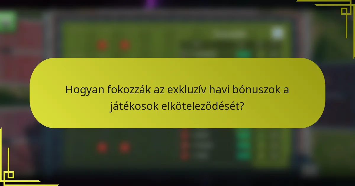 Hogyan fokozzák az exkluzív havi bónuszok a játékosok elköteleződését?