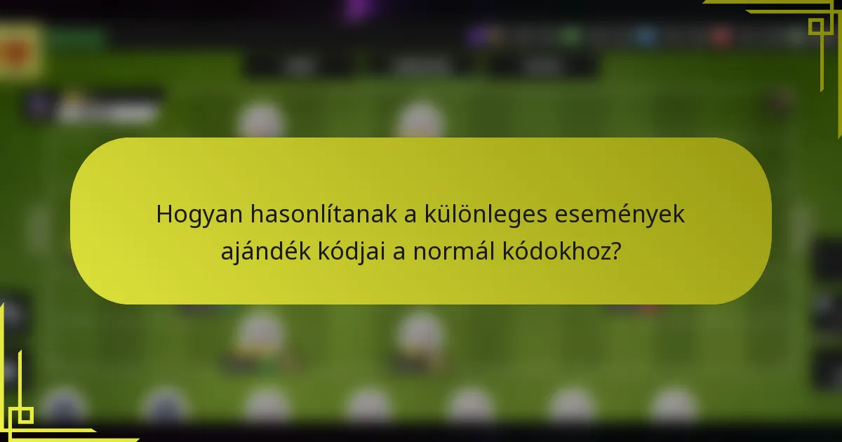 Hogyan hasonlítanak a különleges események ajándék kódjai a normál kódokhoz?