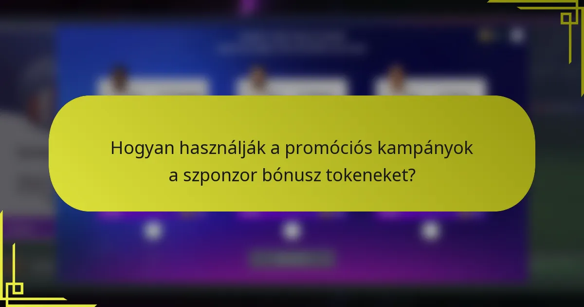 Hogyan használják a promóciós kampányok a szponzor bónusz tokeneket?
