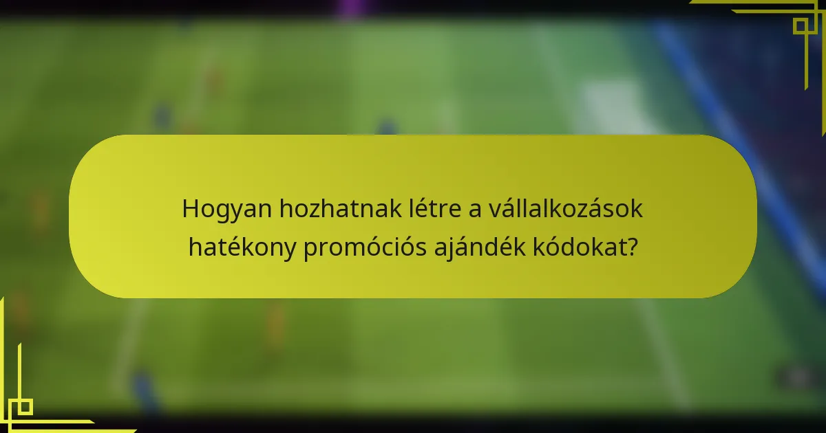 Hogyan hozhatnak létre a vállalkozások hatékony promóciós ajándék kódokat?