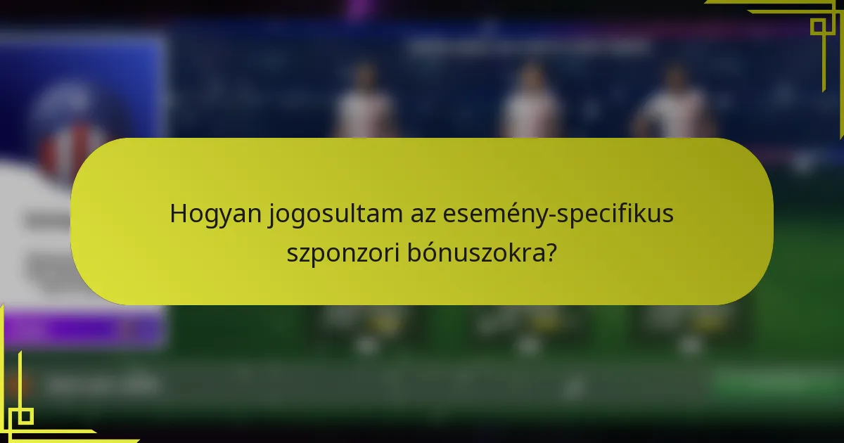 Hogyan jogosultam az esemény-specifikus szponzori bónuszokra?