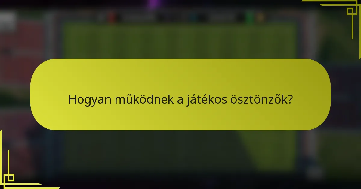 Hogyan működnek a játékos ösztönzők?