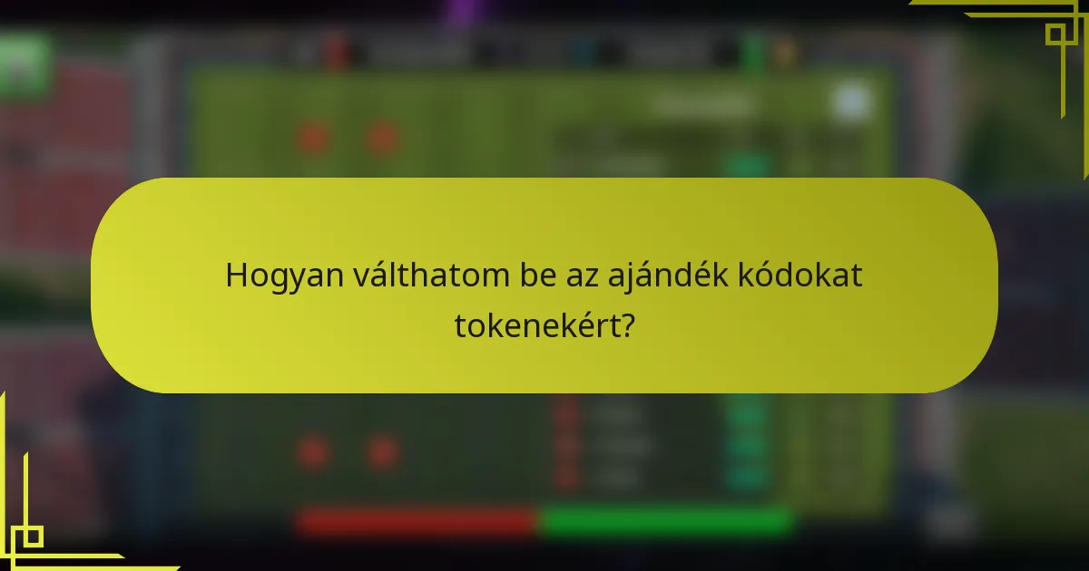 Hogyan válthatom be az ajándék kódokat tokenekért?