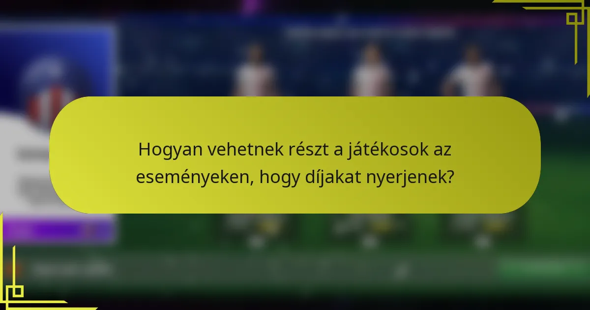 Hogyan vehetnek részt a játékosok az eseményeken, hogy díjakat nyerjenek?