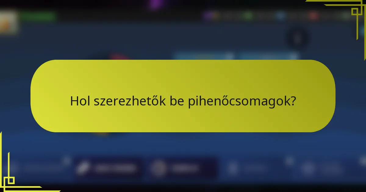 Hol szerezhetők be pihenőcsomagok?