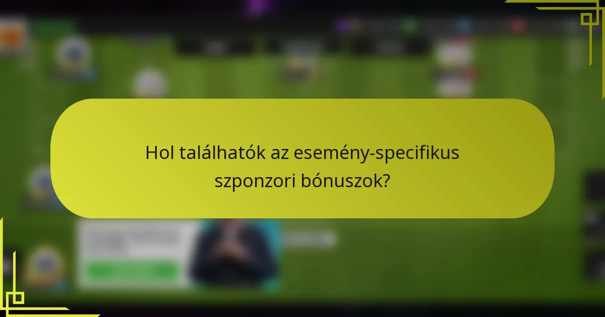 Hol találhatók az esemény-specifikus szponzori bónuszok?