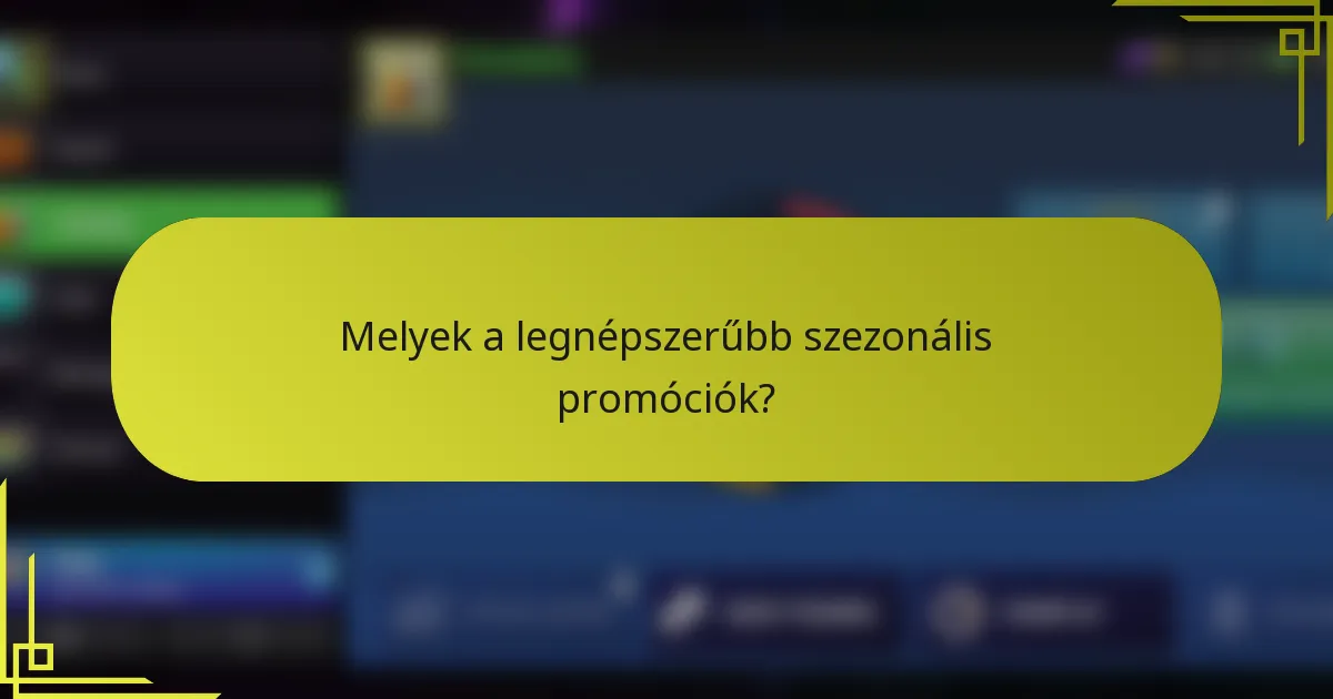 Melyek a legnépszerűbb szezonális promóciók?