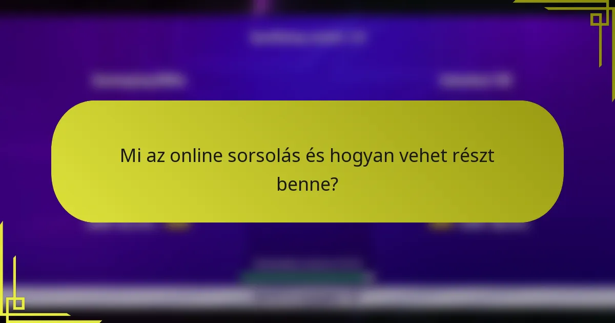 Mi az online sorsolás és hogyan vehet részt benne?