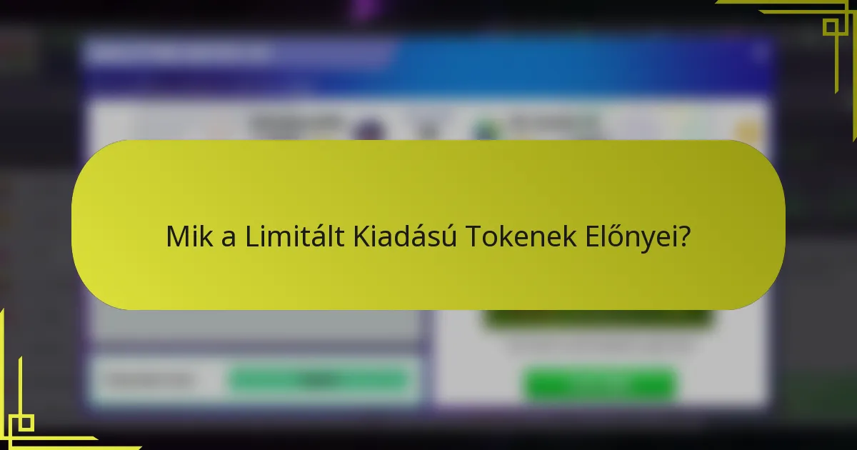 Mik a Limitált Kiadású Tokenek Előnyei?