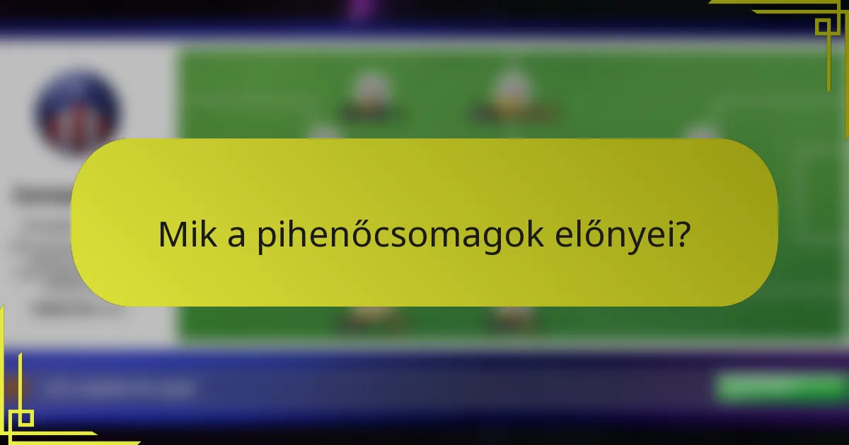 Mik a pihenőcsomagok előnyei?