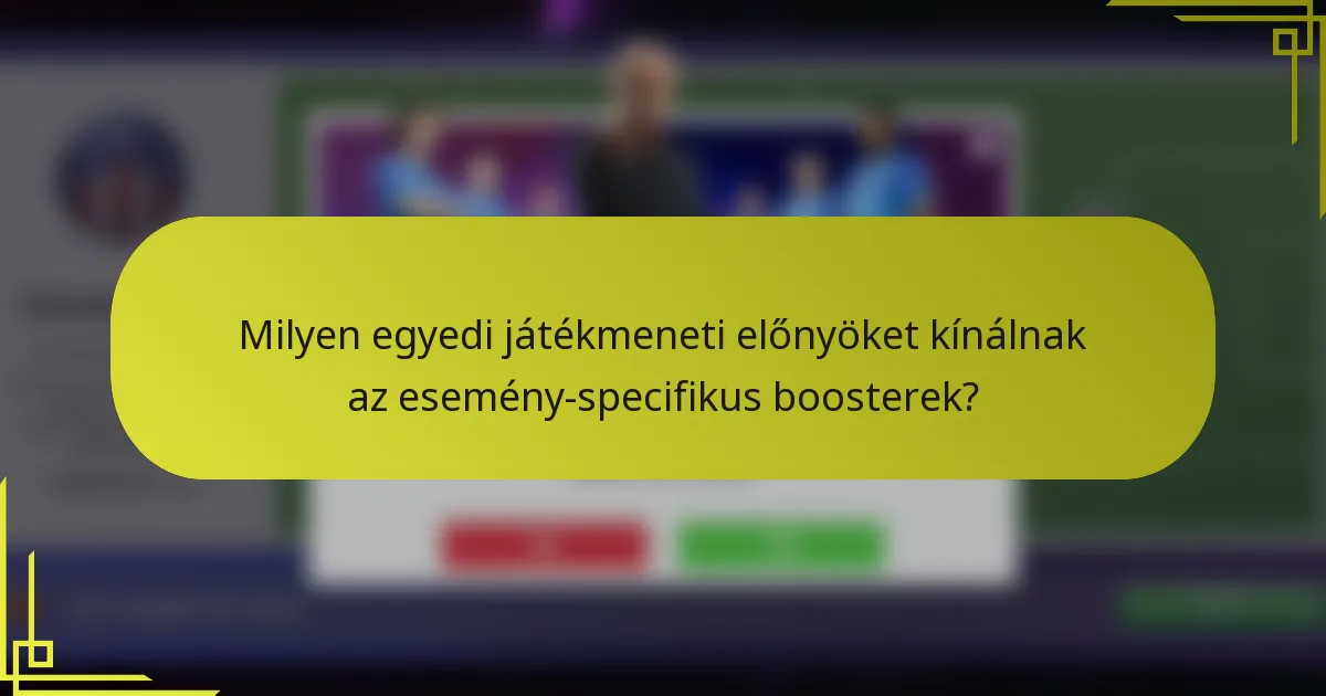 Milyen egyedi játékmeneti előnyöket kínálnak az esemény-specifikus boosterek?