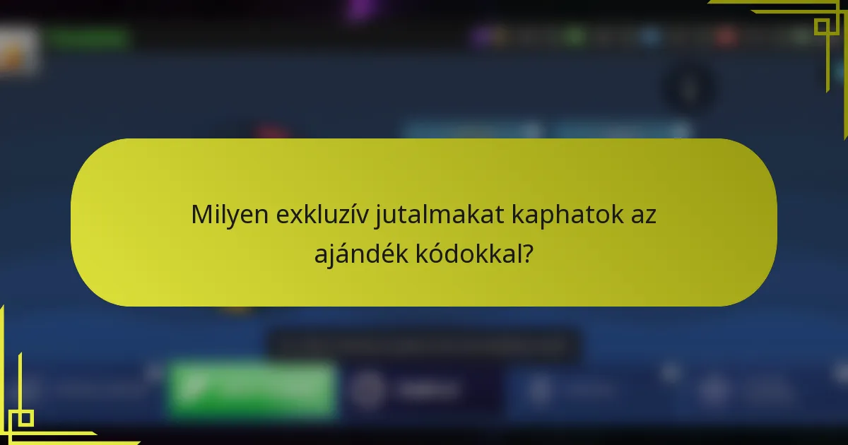 Milyen exkluzív jutalmakat kaphatok az ajándék kódokkal?