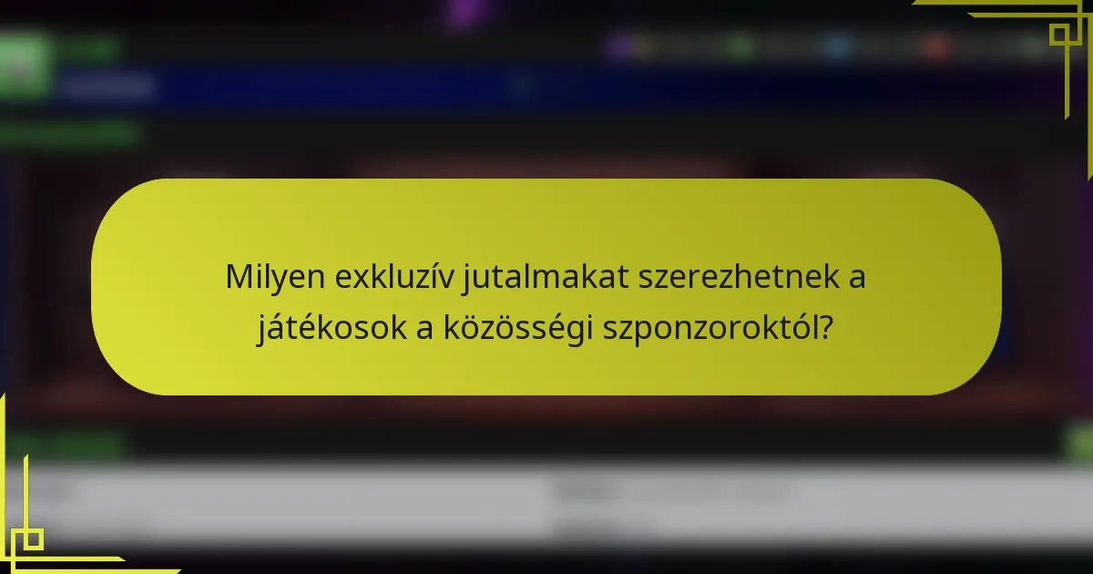 Milyen exkluzív jutalmakat szerezhetnek a játékosok a közösségi szponzoroktól?