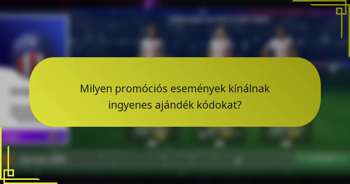 Milyen promóciós események kínálnak ingyenes ajándék kódokat?