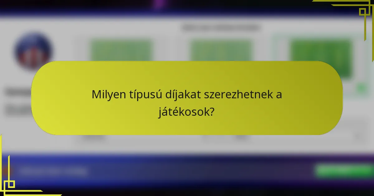 Milyen típusú díjakat szerezhetnek a játékosok?