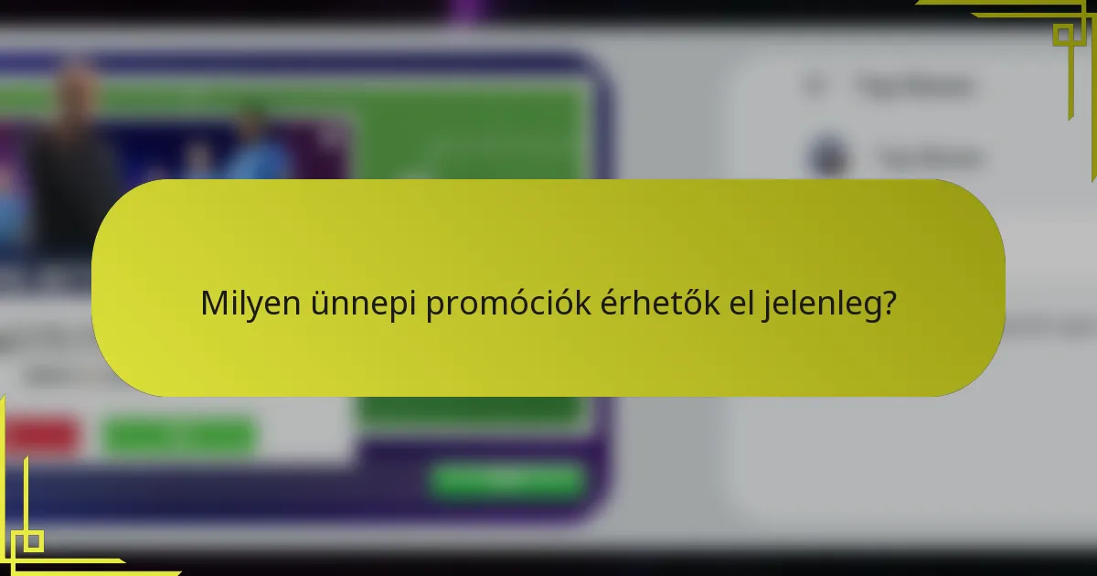 Milyen ünnepi promóciók érhetők el jelenleg?